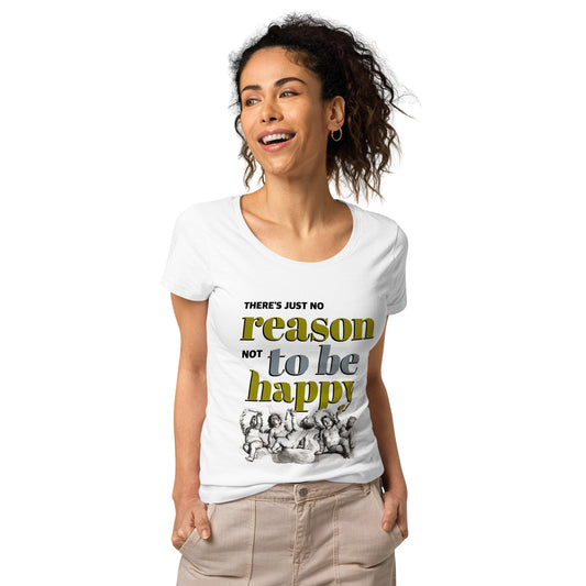 Women’s Organic T-shirt / Reason to be happy